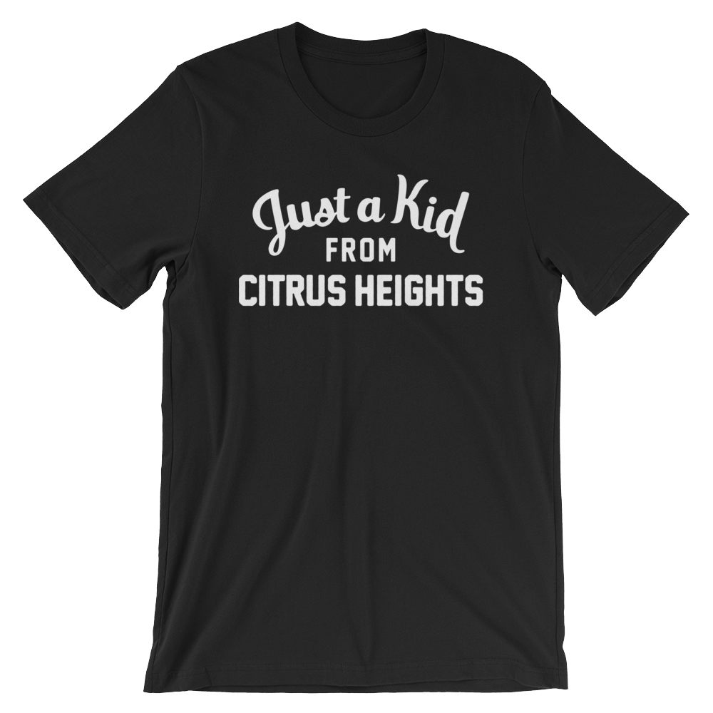 Citrus Heights T-Shirt | Just a Kid from Citrus Heights