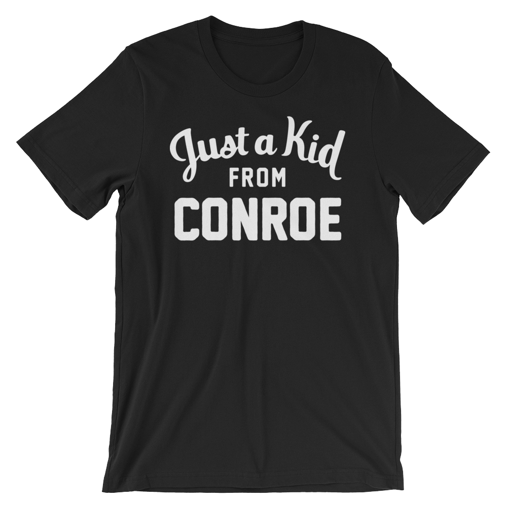 Conroe T-Shirt | Just a Kid from Conroe