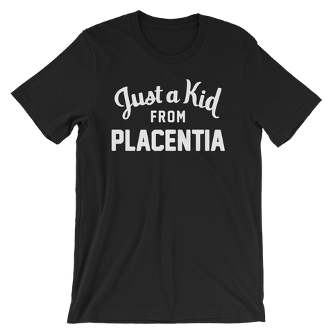 Placentia T-Shirt | Just a Kid from Placentia