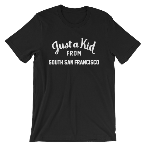 South San Francisco T-Shirt | Just a Kid from South San Francisco